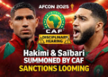 AFCON 2025 Final Fallout: CAF Suspends Hakimi, Thiaw.