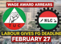 Wage award arrears: Labour gives FG February 27 deadline over unpaid three months, threatens action